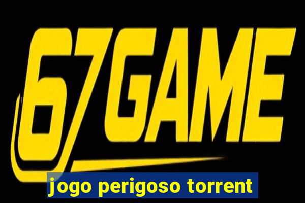 jogo perigoso torrent